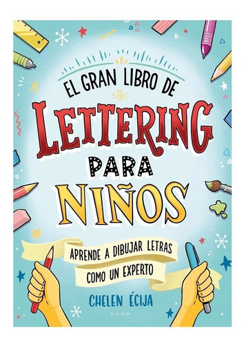 Imagen 1 de 1 de El Gran Libro Del Lettering Para Niños/ Helena Martínez