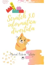 Comprar Scratch 3.0, Informática Divertida.: Para Niños Y Niñas Muy (spanish Edition), De Palmón Vallejos, Marisol. Editorial Oem, Tapa Blanda En Español