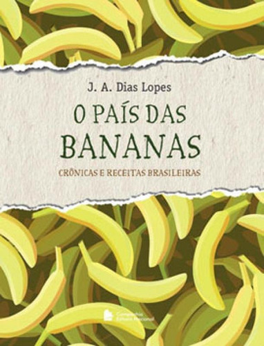 O País Das Bananas, De Lopes, J. A. Dias. Companhia Editora Nacional, Capa Mole, Edição 1ª Edição - 2014 Em Português