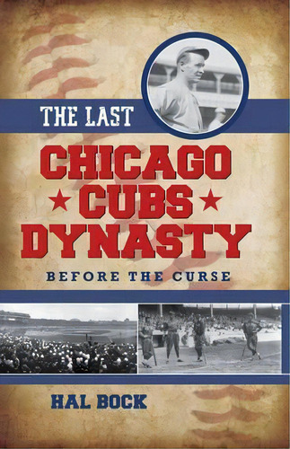 The Last Chicago Cubs Dynasty, De Hal Bock. Editorial Rowman Littlefield, Tapa Dura En Inglés