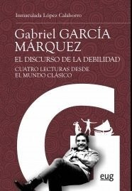 Libro Gabriel Garcã­a Mã¡rquez: El Discurso De La Debilidad
