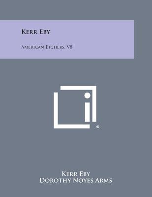 Libro Kerr Eby: American Etchers, V8 - Eby, Kerr