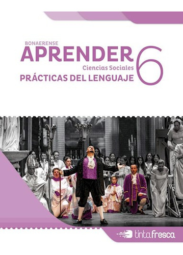 Aprender Lengua - Sociales Bon 6: Prácticas Del Lenguaje, De Anonimo. Bonaerense, Vol. 1. Editorial Tinta Fresca, Tapa Blanda En Español