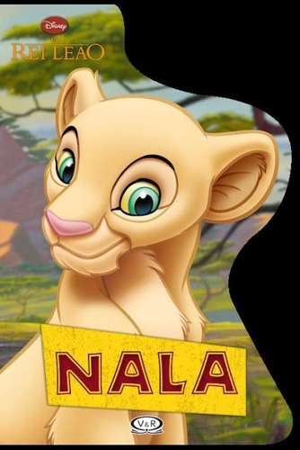 Nala - Rei Leão: livro recortado, de Disney Enterprises Inc. Série Disney Vergara & Riba Editoras, capa mole em português, 2014