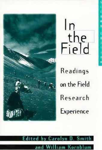 In The Field : Readings On The Field Research Experience, 2nd Edition, De William Kornblum., Vol. 1. Editorial Abc-clio, Tapa Blanda, Edición Second Edition En Inglés