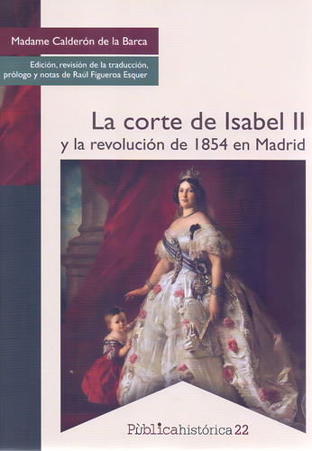La Corte De Isabel Ii Y La Revolución De 1854 En Madrid: , De Madame Calderón De La Barca., Vol. 1. Editorial Bonilla Artigas, Tapa Pasta Blanda, Edición 1 En Español, 2023