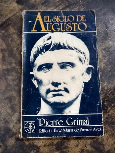 El Siglo De Augusto. Grimal (1983/128 Pág.).