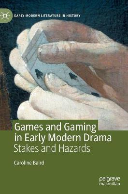 Libro Games And Gaming In Early Modern Drama : Stakes And...