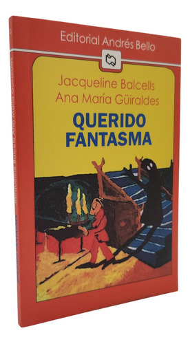 Querido Fantasma - Jacqueline Balcells / Ana María Güiraldes