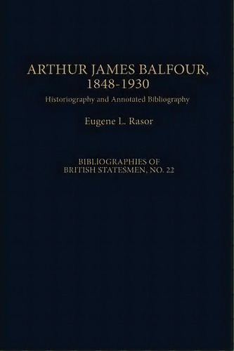 Arthur James Balfour, 1848-1930, De Eugene L. Rasor. Editorial Abc Clio, Tapa Dura En Inglés