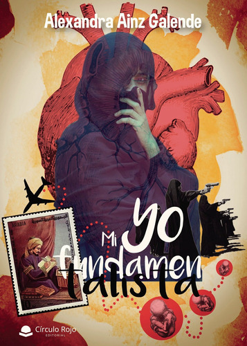 Mi yo fundamentalista, de Ainz GalendeAlexandra.. Grupo Editorial Círculo Rojo SL, tapa blanda, edición 1.0 en español