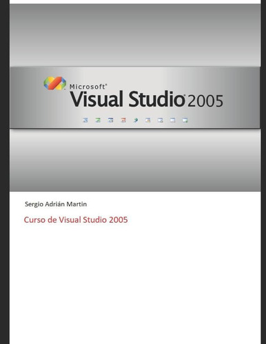 Libro: Curso De Visual Studio 2005 (spanish Edition)