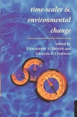 Timescales And Environmental Change - Thackwray S. Driver