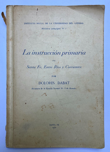 D.dabat. La Instrucción Primaria En Sta. Fe, E. Rios Y Ctes.