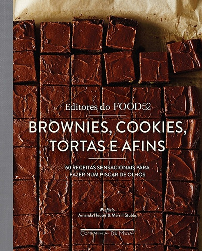 Brownies, cookies, tortas e afins: 60 receitas sensacionais para fazer num piscar de olhos, de es do Food52,. Editora Schwarcz SA, capa dura em português, 2016