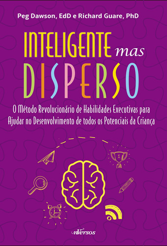 Inteligente mas disperso: O método revolucionário de habilidades executivas para ajudar no desenvolvimento de todos os potenciais da criança, de Dawson, Peg. nVersos Editora Ltda. EPP,Guilford Publications, capa mole em português, 2022