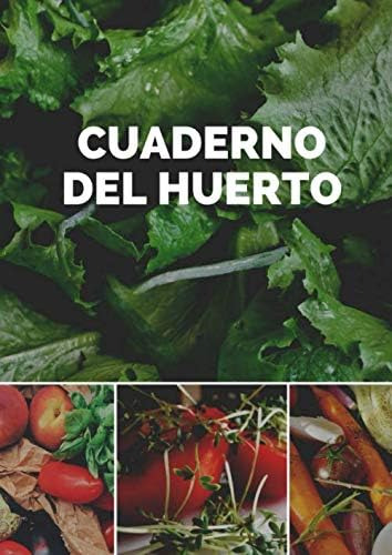 Libro: Cuaderno Del Huerto: Es El Cuaderno Perfecto Para Sus