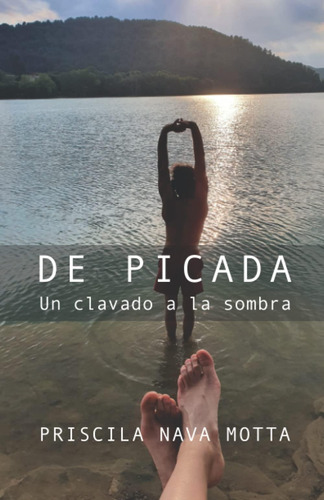 Libro: De Picada: Un Clavado A La Sombra (spanish Edition)