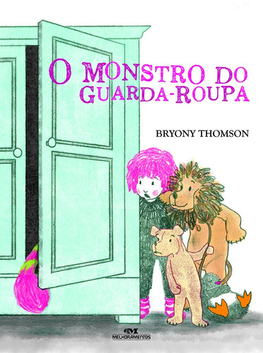 O Monstro do Guarda-Roupa, de Thomson, Bryony. Série Mundo Colorido Editora Melhoramentos Ltda., capa mole em português, 2019