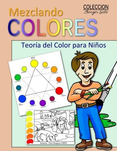 Libro: Mezclando Colores: Teoria Del Color Para Ninos (colec