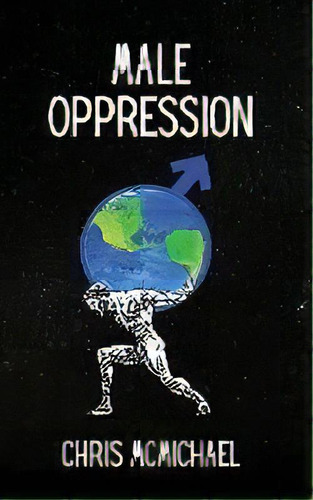 Male Oppression, De Chris Mcmichael. Editorial Moonshine Press Llc, Tapa Blanda En Inglés