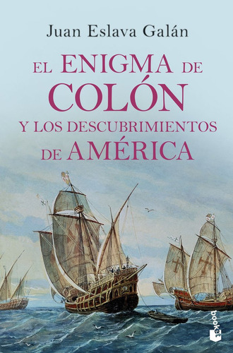 El Enigma De Colãâ³n Y Los Descubrimientos De Amãâ©rica, De Eslava Galán, Juan. Editorial Booket, Tapa Blanda En Español