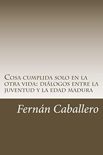 Cosa Cumplida Solo En La Otra Vida: Dialogos Entre La Juvent