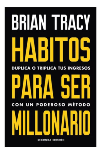 Hábitos Para Ser Millonario - Brian Tracy - Ed. Reverte S.a.