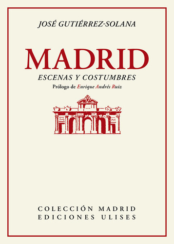 Madrid, Escenas Y Costumbres, De Gutiérrez-solana, José. Editorial Ulises, Tapa Blanda En Español