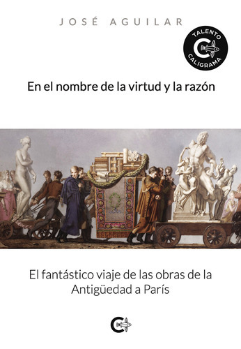 En El Nombre De La Virtud Y La Razón, De Aguilar , José.., Vol. 1.0. Editorial Caligrama, Tapa Blanda, Edición 1.0 En Español, 2019