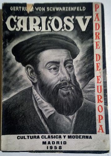 Gertrude Von Schwarzenfeld : Carlos V, Padre De Europa