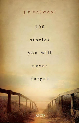 100 Stories You Will Never Forget, De J. P. Vaswani. Editorial Jaico Publishing House, Tapa Blanda En Inglés