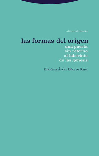 Formas Del Origen. Una Puerta Sin Retorno Al Laberinto De La