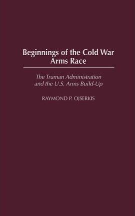 Libro Beginnings Of The Cold War Arms Race - Raymond P. O...