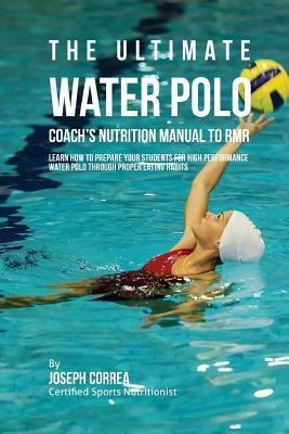 Libro The Ultimate Water Polo Coach's Nutrition Manual To...