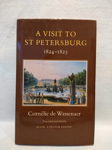 A Visit To St Petersburg 1824-1825 - C. De Wassenaer 