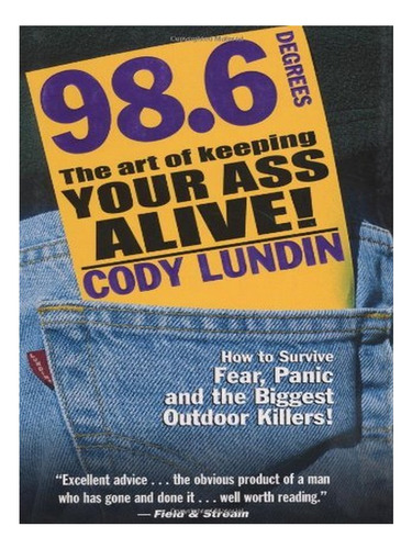 98.6 Degrees: The Art Of Keeping Your Ass Alive - Cody. Eb17