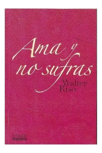 Walter Riso: Ama Y No Sufras - Edicion 2003