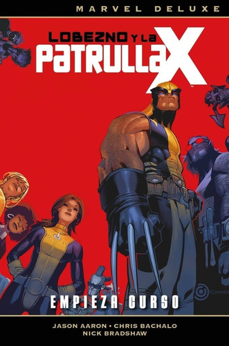 Marvel Deluxe Lobezno Y La Patrulla - X 01: Empieza Curs0 - 