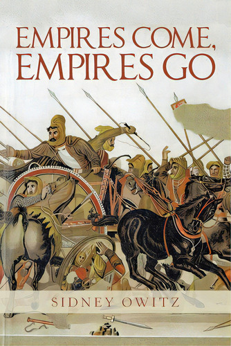 Empires Come, Empires Go, De Owitz, Sidney. Editorial Authorhouse, Tapa Blanda En Inglés