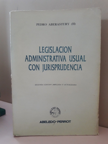 Legislación Administrativa Con Jurisprudencia 2ed Aberastury