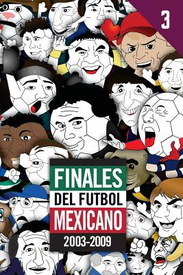 Libro Finales Del Futbol Mexicano 2003-2009 - Allegre, Ed...