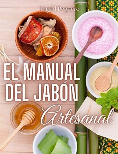 Libro : El Manual Del Jabon Artesanal Aprende Ha Hacer Tus.
