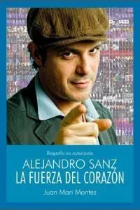 Alejandro Sanz La Fuerza Del Corazon - Montes,juan Mari