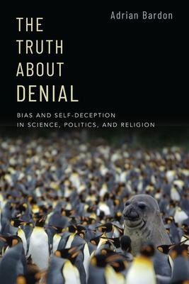 Libro The Truth About Denial : Bias And Self-deception In...