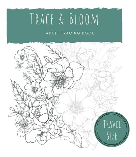 Libro: Trace And Bloom: Adult Tracing Book For Relaxation An