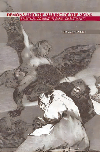 Demons And The Making Of The Monk : Spiritual Combat In Early Christianity, De David Brakke. Editorial Harvard University Press, Tapa Dura En Inglés