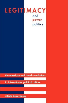 Libro Legitimacy And Power Politics : The American And Fr...