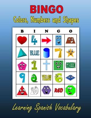 Libro Bingo: Colors, Numbers And Shapes (learning Spanish...