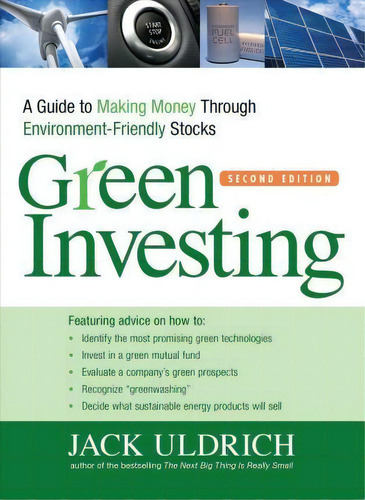 Green Investing: A Guide To Making Money Through Environment-friendly Stocks, De Jack Uldrich., Vol. 1. Editorial Adams Media Corporation, Tapa Blanda, Edición Second Edition En Inglés
